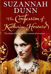 The Confessions of Katherine Howard (Suzannah Dunn)
