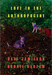 Love in the Anthropocene (Bonnie Nadzam & Dale Jamieson)
