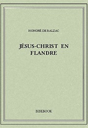 Jesus-Christ En Flandre (Honore De Balzac)