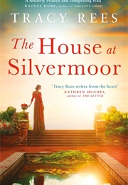 The House at Silvermoor (Tracy Rees)