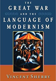 The Great War and the Language of Modernism (Vincent Sherry)