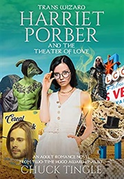Trans Wizard Harriet Porber and the Theater of Love (Chuck Tingle)