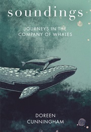 Soundings: Journeys in the Company of Whales (Doreen Cunningham)