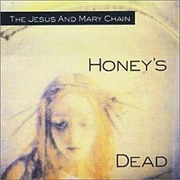 The Jesus and Mary Chain - Honey&#39;s Dead