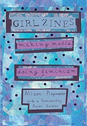 Girl Zines (Alison Piepmeier)