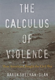 The Calculus of Violence (Aaron Sheehan-Dean)