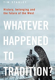 Whatever Happened to Tradition? (Tim Stanley)