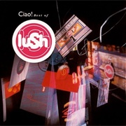 Lush - Ciao the Very Best Of