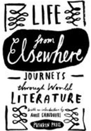 Life From Elsewhere : Journeys Through World Literature (Multiple Contributors)