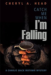 Catch Me When I'm Falling (Cheryl A. Head)