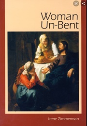 Women Un-Bent (Irene Zimmerman)