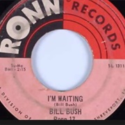 Bill Bush - I'm Waiting