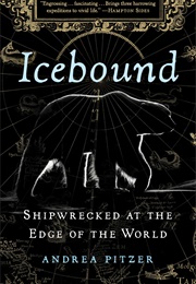 Icebound: Shipwrecked at the Edge of the World (Andrea Pitzer)