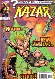 What If? (Vol. 2) #112 What If... Starring Ka-Zar: New York...The New Savage Land...No Escape! Brave (Jim Shooter)
