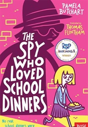 The Spy Who Loved School Dinners (Pamela Butchart)