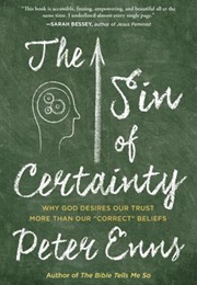The Sin of Certainty (Peter Enns)