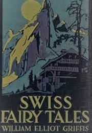 Swiss Fairy Tales (William Elliot Griffis)