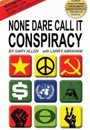 None Dare Call It Conspiracy (Gary Allen)