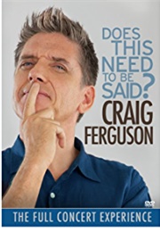 Craig Ferguson: Does This Need to Be Said? (2011)