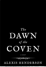 The Dawn of the Coven (Alexis Henderson)