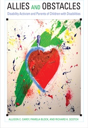 Allies and Obstacles: Disability Activism and Parents of Children With Disabilities (Allison Carey)