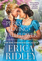 The Perks of Loving a Wallflower (Erica Ridley)