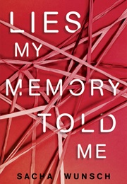 Lies My Memory Told Me (Sacha Wunsch)
