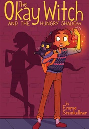 The Okay Witch and the Hungry Shadow (Emma Steinkellner)