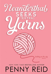 Neanderthal Seeks (Extra) Yarns (Penny Reid)