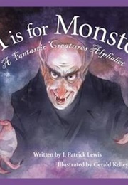 M Is for Monster: A Fantastic Creatures Alphabet (Patrick Lewis)