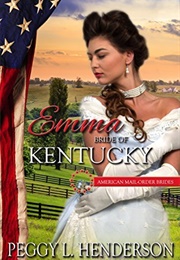 Emma: Bride of Kentucky (American Mail-Order Brides #15) (Peggy L. Henderson)