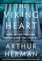 The Viking Heart: How Scandinavians Conquered the World (Arthur Herman)