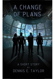 A Change of Plans (Dennis E. Taylor)