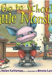 Go to School, Little Monster (Helen Ketteman)