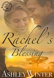 Rachel's Blessing (Love in South Africa, #1) (Ashely Winter)