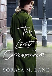 The Last Correspondent (Soraya M. Lane)