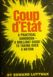 Coup D'état: A Practical Handbook (Edward Luttwak)