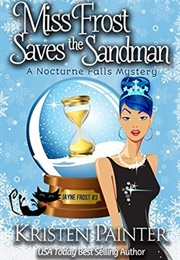 Miss Frost Saves the Sandman (Kristen Painter)