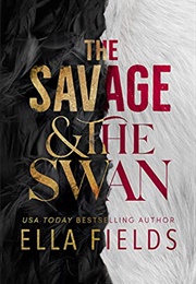 The Savage and the Swan (Ella Fields)