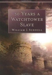 30 Years a Watchtower Slave (Schnell)