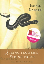 Spring Flowers, Spring Frost (Ismail Kadare)