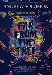 Far From the Tree -- YA Edition (Andrew Solomon)