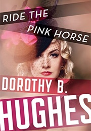 Ride the Pink Horse (Dorothy B. Hughes)