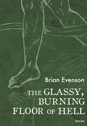 The Glassy, Burning Floor of Hell (Brian Evenson)