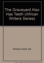The Graveyard Also Has Teeth (Syl Cheney-Coker)