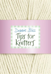 Tips for Knitters (Debbie Bliss)