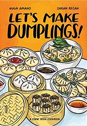 Let's Make Dumplings! a COMIC BOOK COOKBOOK (HUGH AMANO AND SARAH BECAN)