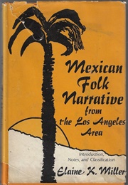 Mexican Folk Narrative From the Los Angeles Area (Elaine K. Miller)