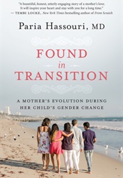 Found in Transition: A Mother's Evolution During Her Child's Gender Change (Paria Hassouri)