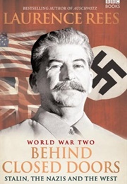 World War II: Behind Closed Doors; Stalin, the Nazis, and the West (Laurence Rees)